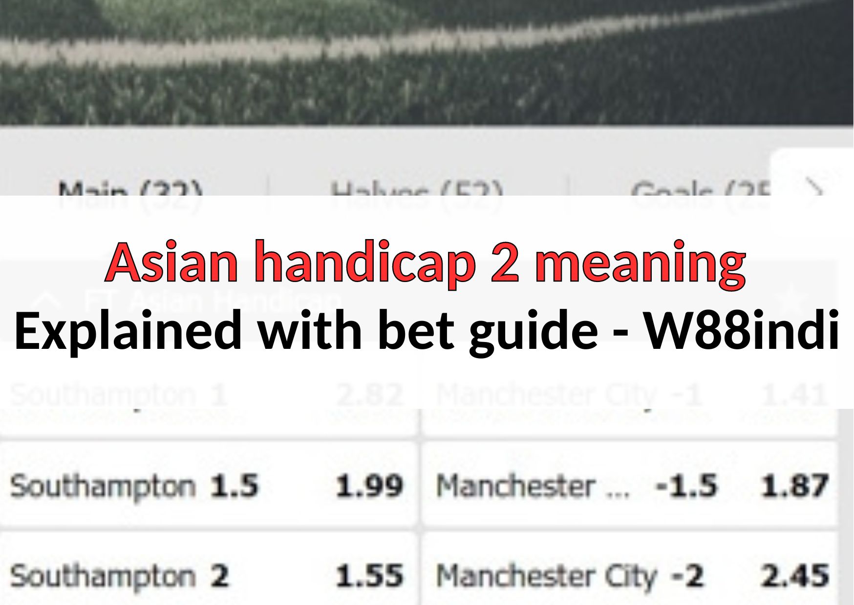 asian-handicap-2-meaning-explained-with-bet-guide-w88indi