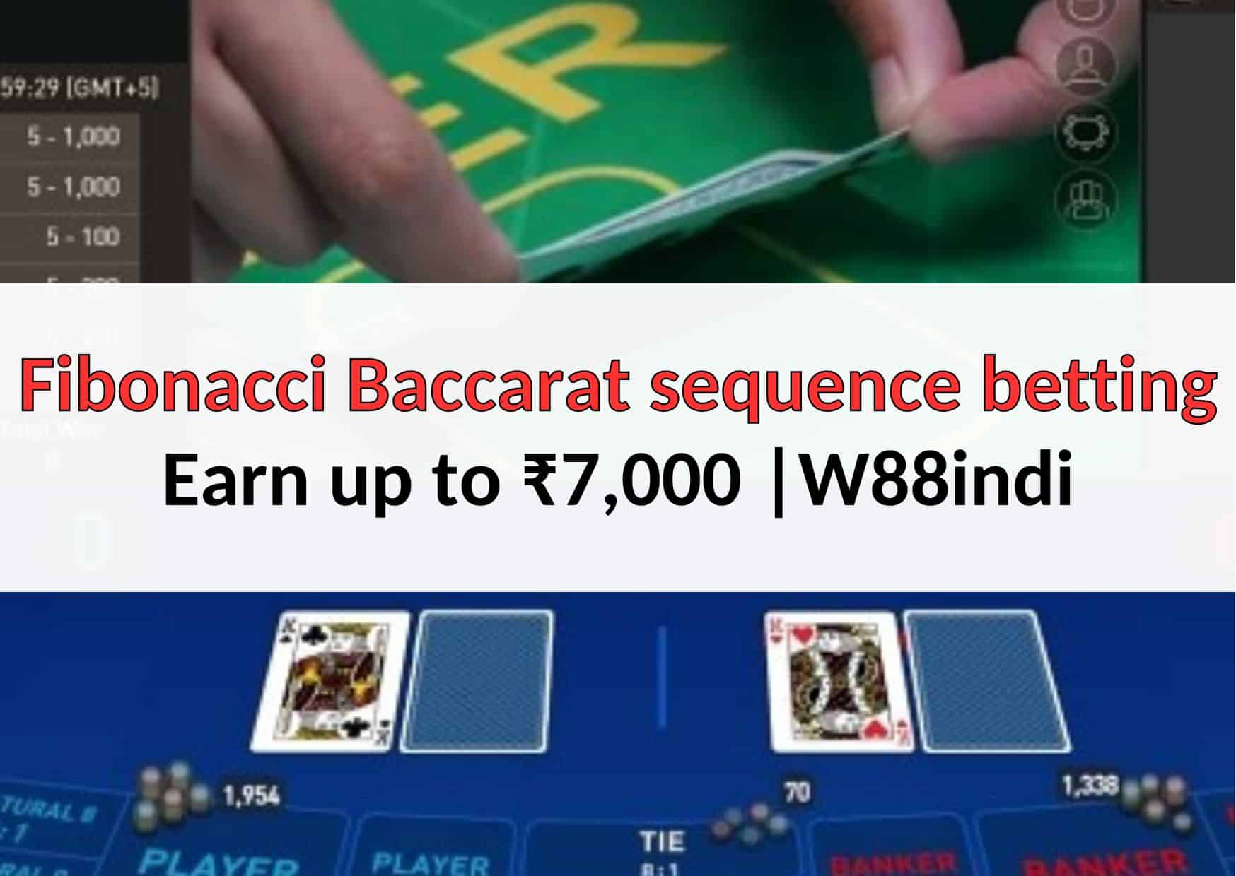 Fibonacci Baccarat Sequence Betting To Earn ₹7000 W88indi