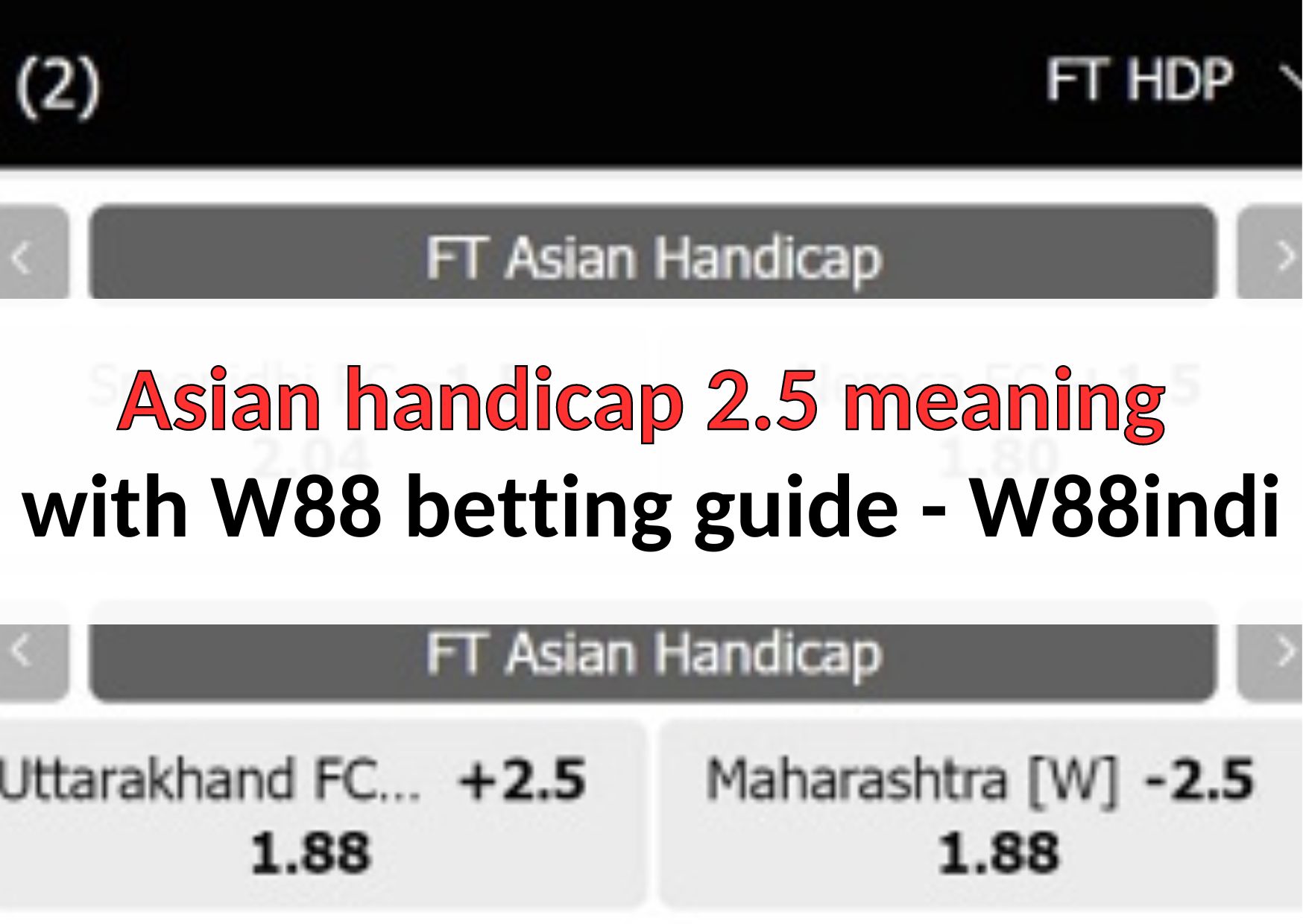 asian-handicap-2-5-meaning-with-w88-betting-guide-w88indi