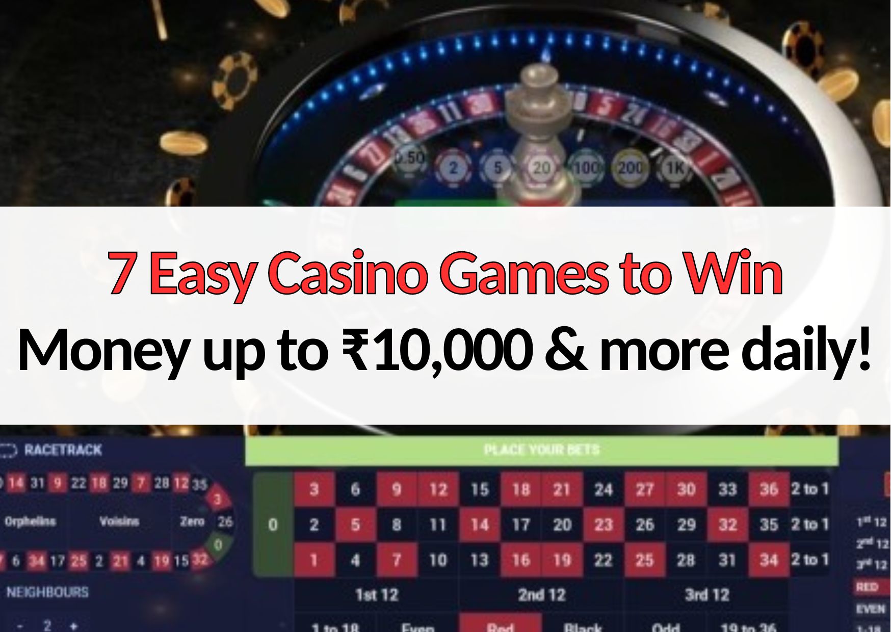 7 Easy Casino Games to Win Money up to ₹10,000 & more daily!